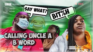 Calling My UNCLE the “B” WORD PRANK To See His Reaction [upl. by Zenda]