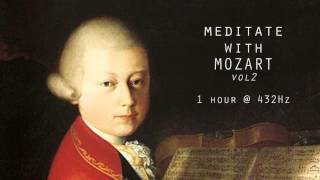 Meditate with Mozart  432Hz Classical Music  Vol 2 [upl. by Cram]