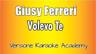 Giusy Ferreri  Volevo te Versione Karaoke Academy Italia [upl. by Nawed]