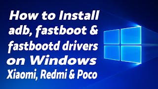 Install ADB Fastboot amp Fastbootd Drivers on Windows  Any Miui Device Xiaomi Redmi or Poco [upl. by Saberhagen]