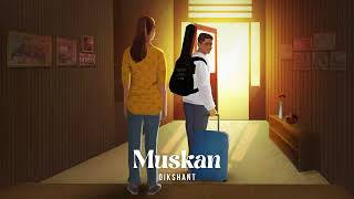 Dikshant  Muskan Official Audio [upl. by Sido724]