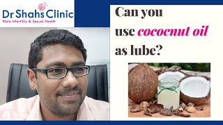 Coconut oil as lube  Dr Shahs Clinic gives you the answer [upl. by Entruoc872]