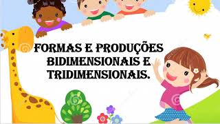 FORMAS E PRODUÇÕES BIDIMENSIONAIS E TRIDIMENSIONAIS [upl. by Enomsed42]