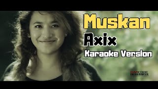 Muskan  Axix Karaoke Version [upl. by Oberheim]