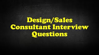 DesignSales Consultant Interview Questions [upl. by Nhguaved594]