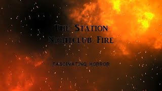 The Station Nightclub Fire  A Short Documentary  Fascinating Horror [upl. by Azial]