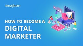 How To Become A Digital Marketer  How To Start Career In Digital Marketing In 2020  Simplilearn [upl. by Amado257]