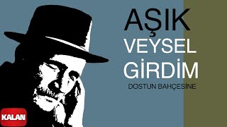 Aşık Veysel  Girdim Dostun Bahçasına I Toprağa Çalan Türküler © 2008 Kalan Müzik [upl. by Raffin384]