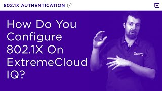 ExtremeCloud IQ – 8021X Authentication – Extreme Dojo [upl. by Schofield65]