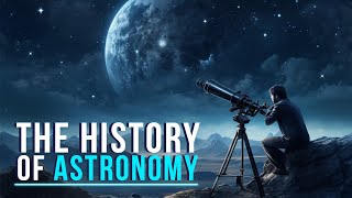 The History Of Astronomy [upl. by Chansoo]