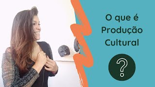 O que é Produção Cultural [upl. by Daenis687]