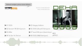 Deha Bilimlier  Affet Official Audio [upl. by Camp3]