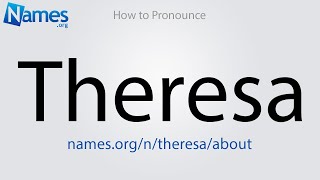 How to Pronounce Theresa [upl. by Gettings]