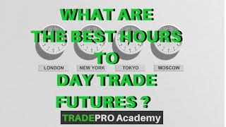 What are the BEST Hours to Day Trade Futures  TradePro Academy [upl. by Binette]