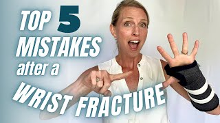 Top 5 Mistakes to AVOID after a Wrist Fracture or Injury [upl. by Kaiulani]