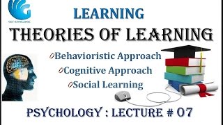 Theories of Learning  Psychology Lecture  07 [upl. by Hertz]