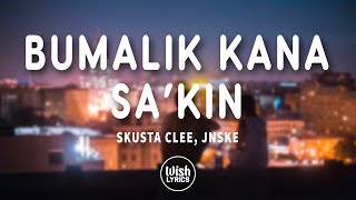 Bumalik Kana Sakin Lyrics  Skusta Clee Jnske [upl. by Jenesia]