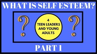 Self Esteem For Teens Part 1 [upl. by Gerladina]