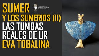 SUMER Y LAS TUMBAS REALES DE UR historia y realidad fascinante Eva Tobalina [upl. by Shay]