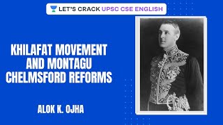 Khilafat Movement and Montagu Chelmsford Reforms  UPSC CSEIAS 2020  Alok KOjha [upl. by Elga441]