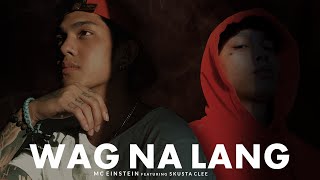 MC Einstein  Wag Na Lang feat Skusta Clee  Official Lyric Video [upl. by Anomis]