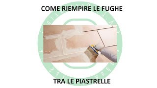 Come Riempire le Fughe tra le Piastrelle [upl. by Norrehc233]