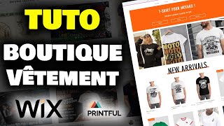 Comment Créer Une Boutique de VÊTEMENT en Ligne Avec WIX  Printful  TUTO Complet [upl. by Niatirb]