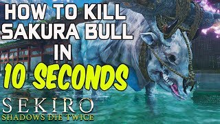 SEKIRO BOSS GUIDES  How To Easily Kill The Sakura Bull In 10 Seconds [upl. by Kra702]